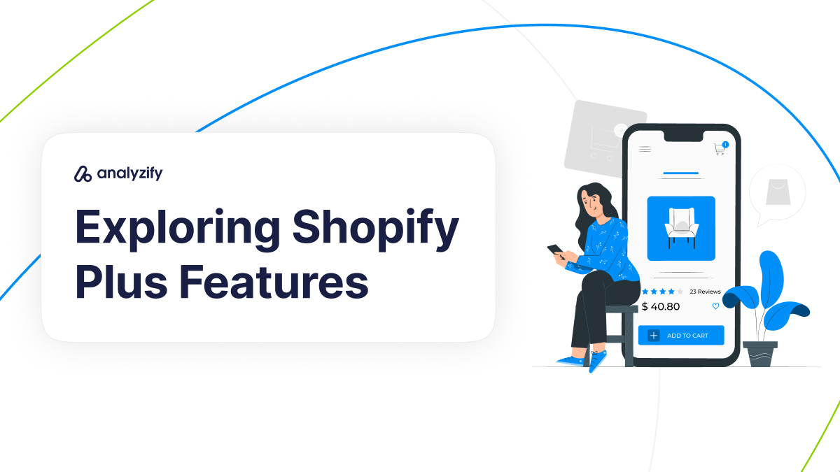 Exploring Shopify Plus features 
