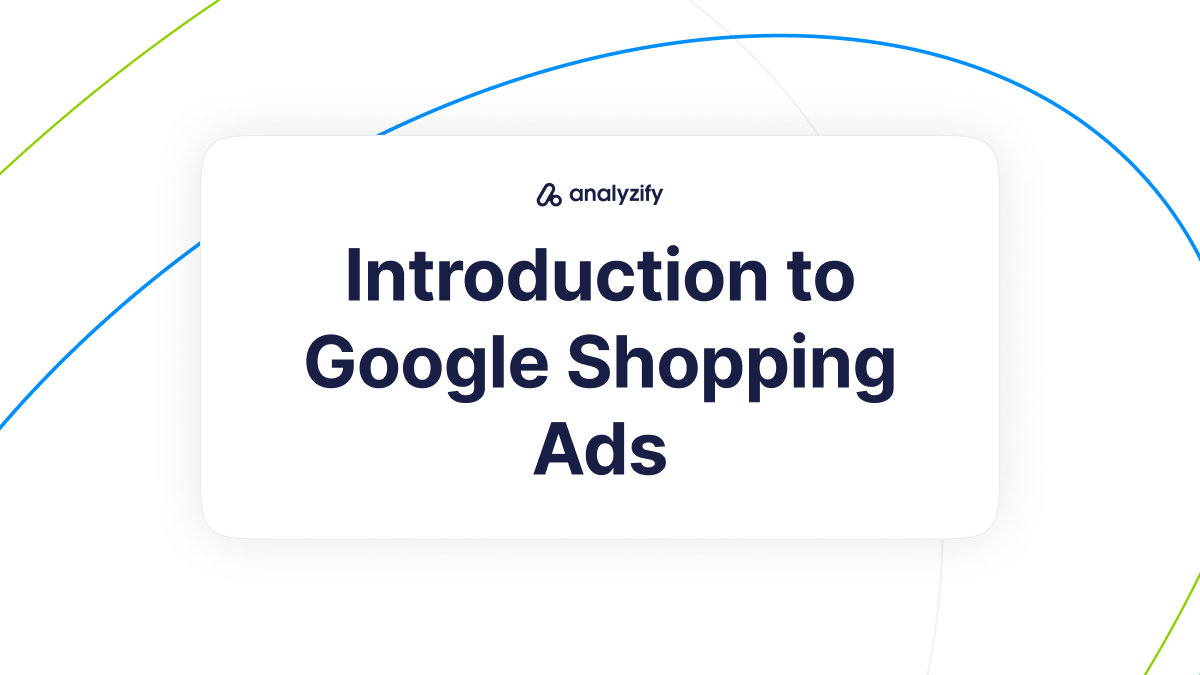 Introduction to Google Shopping Ads
