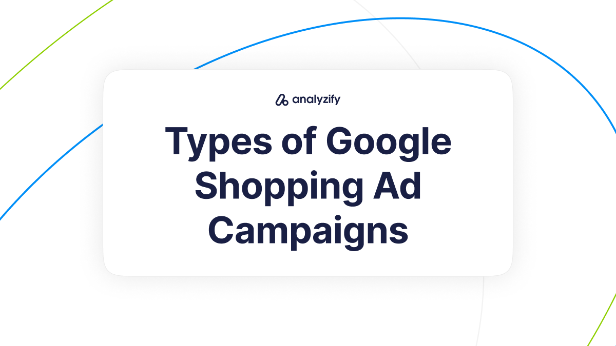 Types of Google Shopping Ad Campaigns