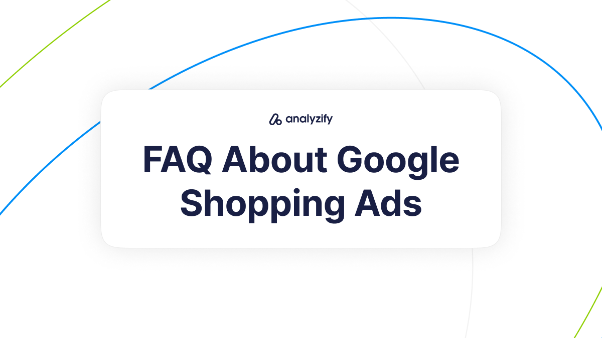 FAQ About Google Shopping Ads