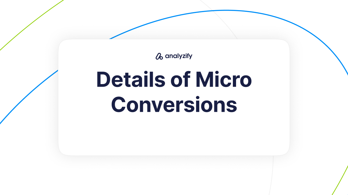 What is Micro Conversions and how to track them