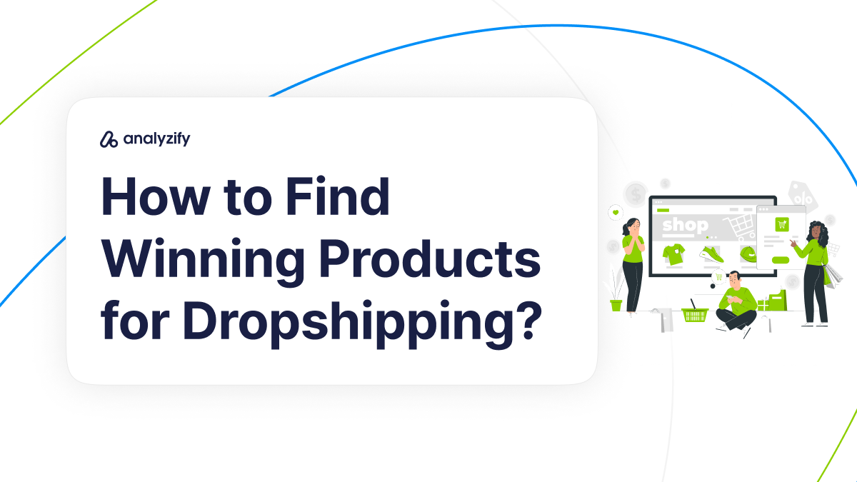 How to Find Winning Products for Dropshipping?