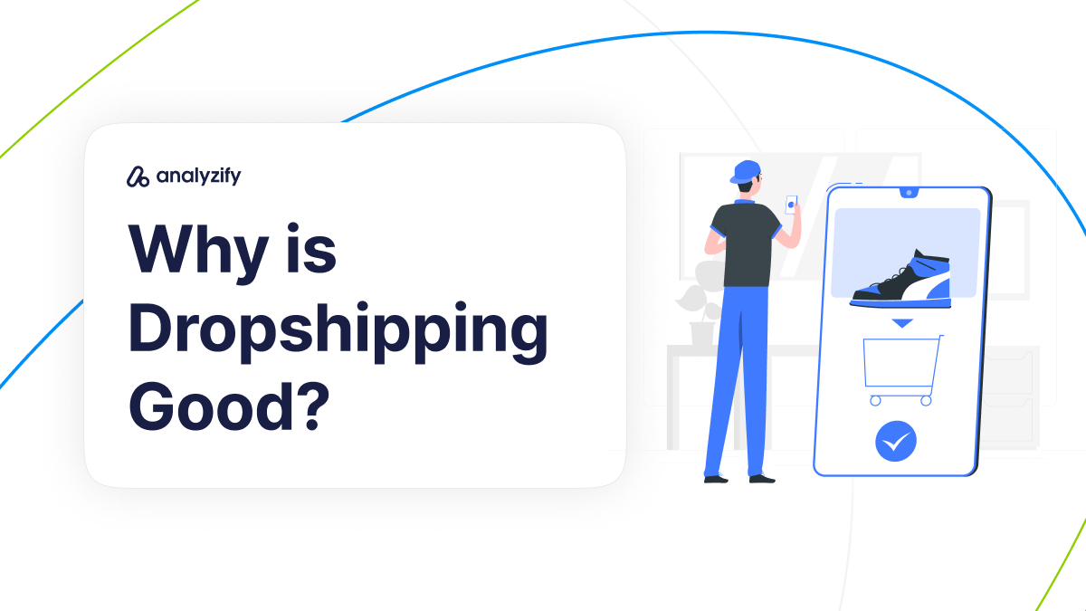 Why is Dropshipping Good?