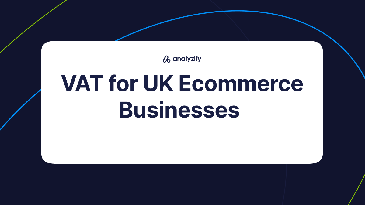 Value Added Tax (VAT) for UK Ecommerce Businesses
