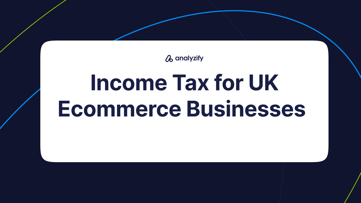 Income Tax for UK Ecommerce Businesses