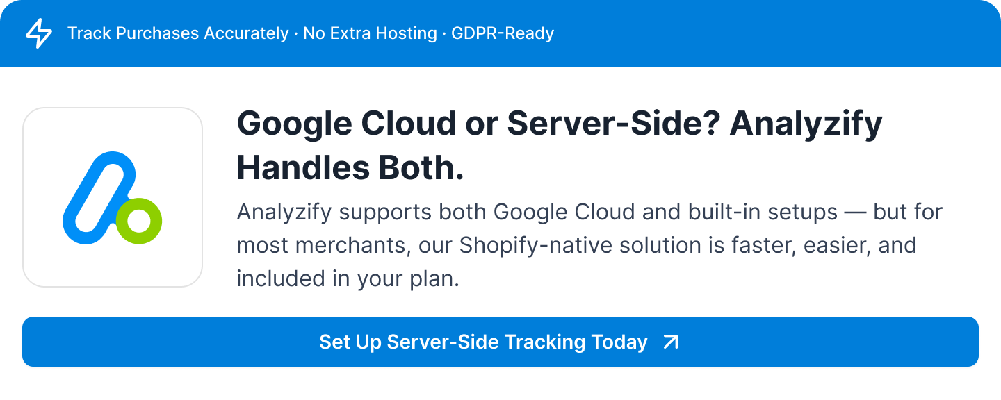 Server-Side Tracking for Shopify: Google Cloud vs. Analyzify 